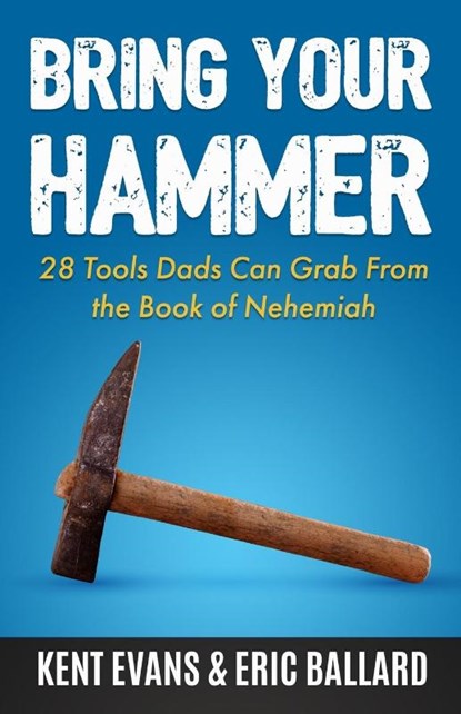 Bring Your Hammer, Kent Evans ; Eric Ballard - Paperback - 9781735481722