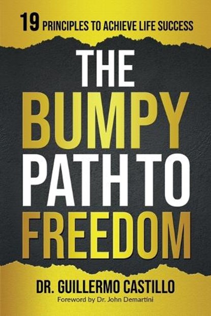 Bumpy Path to Freedom, 19 Principles to Achieve Life Success, Guillermo Castillo - Paperback - 9781735483153