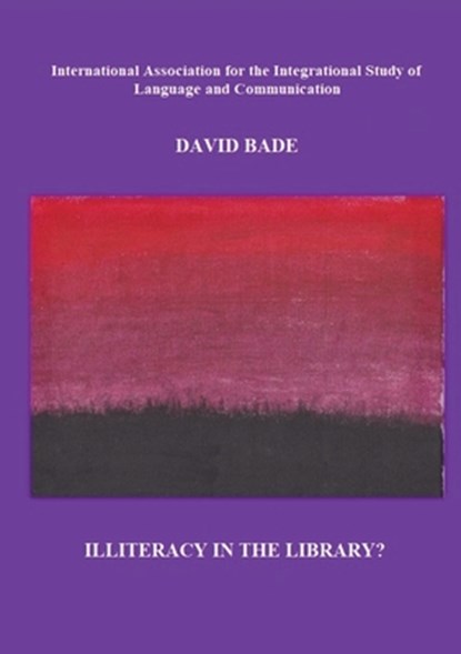 Illiteracy in the Library?, David Bade - Paperback - 9781735487687