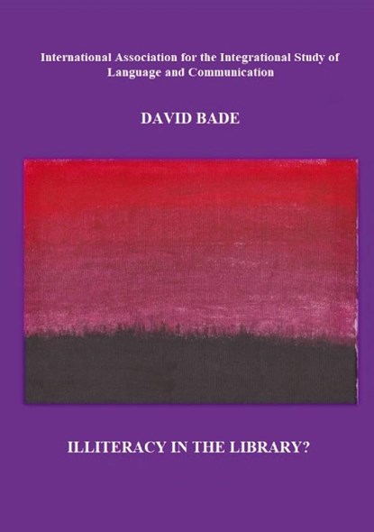 Illiteracy in the Library?, David Bade - Paperback - 9781735487687
