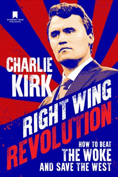 Kirk, C: Right Wing Revolution, Charlie Kirk - Gebonden - 9781735503790