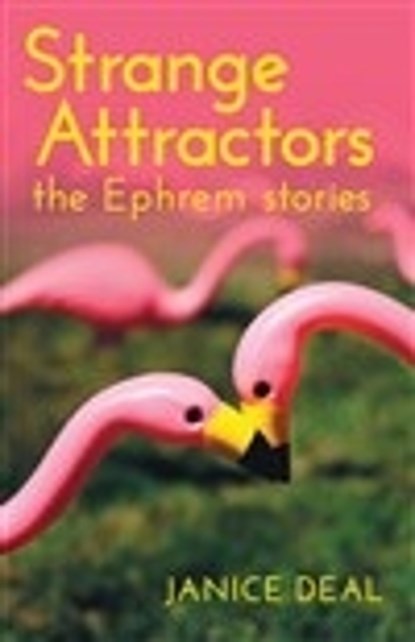 Strange Attractors: The Ephrem Stories, Janice Deal - Paperback - 9781735558547