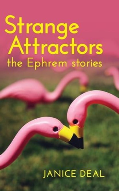 Strange Attractors: The Ephrem Stories, Janice Deal - Ebook - 9781735558554