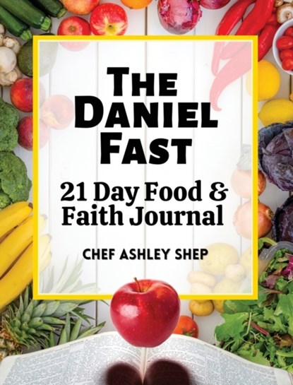The Daniel Fast, Chef Ashley Shep - Gebonden - 9781735575551