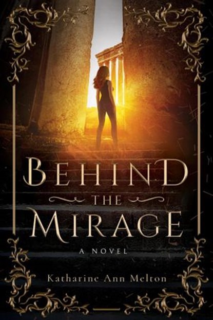 Behind the Mirage: A Novel, Katharine Ann Melton - Ebook - 9781735576503