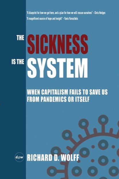The Sickness is the System, Richard D Wolff - Paperback - 9781735601304