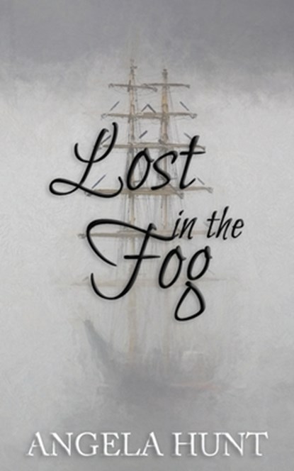 Lost in the Fog: Colonial Captives, book 4, Angela Hunt - Paperback - 9781735604077