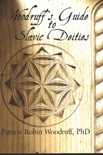 WOODRUFFS GT SLAVIC DEITIES, Anita Allen ; Patricia Robin Woodruff - Paperback - 9781735614908