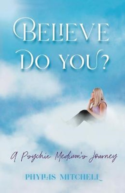 Believe - Do You?, MITCHELL,  Phyllis - Paperback - 9781735617800
