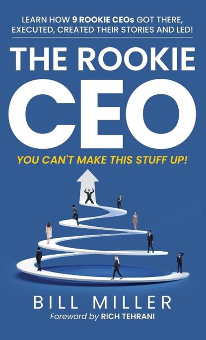 The Rookie CEO, You Can't Make This Stuff Up!, Bill Miller - Gebonden - 9781735653822