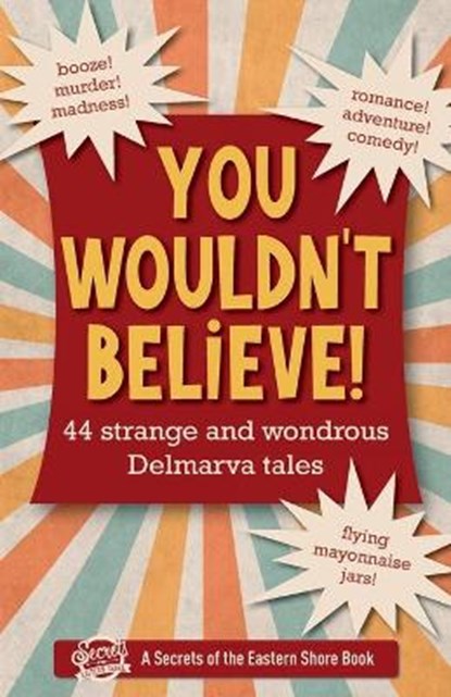 You Wouldn't Believe!: 44 Strange and Wondrous Delmarva Tales, DUFFY,  Jim - Paperback - 9781735674131