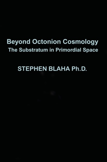 Beyond Octonion Cosmology, Stephen Blaha - Gebonden - 9781735679587