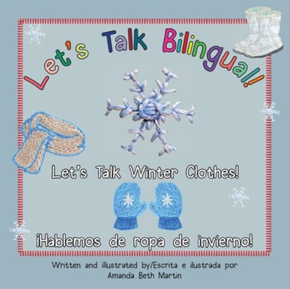 Let's Talk Winter Clothes!/!Hablemos de ropa de invierno!, Amanda Beth Martin - Paperback - 9781735687346