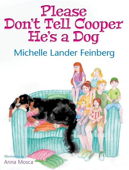 Please Don't Tell Cooper He's a Dog, Book 1 of the Cooper the Dog series (Mom's Choice Award Recipient-Gold), Michelle Lander Feinberg - Gebonden - 9781735697376