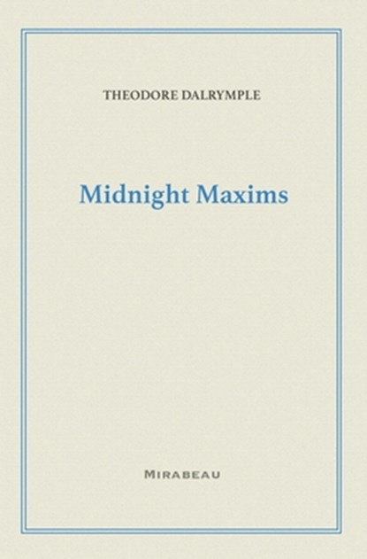 Midnight Maxims, Theodore Dalrymple - Paperback - 9781735705538