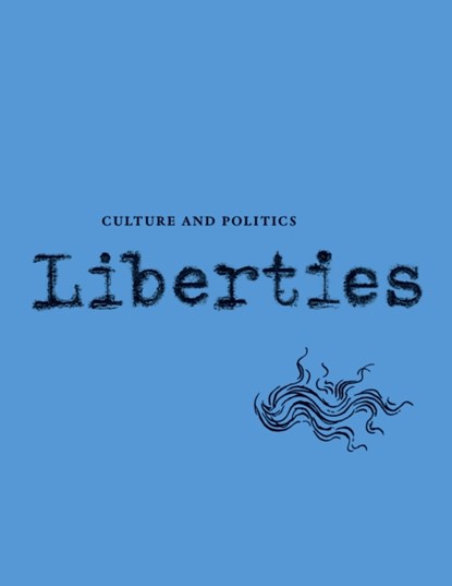 Liberties Journal of Culture and Politics, Martha C. Nussbaum ; Samuel Moyn ; Maria Stepanova ; Pratap Bhanu Mehta ; William Deresiewicz ; Alastair Macaulay ; Michael Kimmage ; Nicholas Lemann - Paperback - 9781735718750