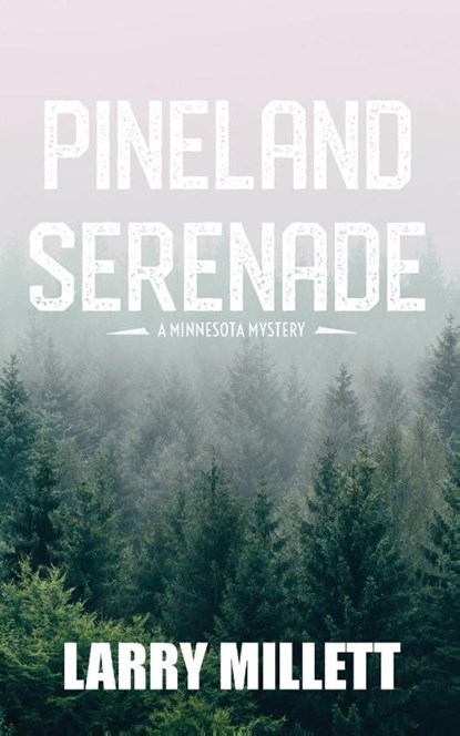 Pineland Serenade, Larry Millett - Paperback - 9781735727806