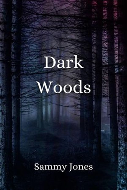 Dark Woods, Sammy Jones - Ebook - 9781735738505