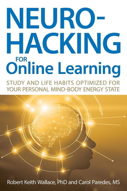 Neurohacking For Online Learning, Robert Keith Wallace ;  Carol Paredes - Paperback - 9781735740171