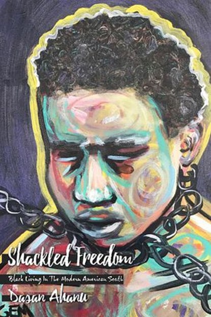 Shackled Freedom, Dasan Ahanu - Ebook - 9781735740874
