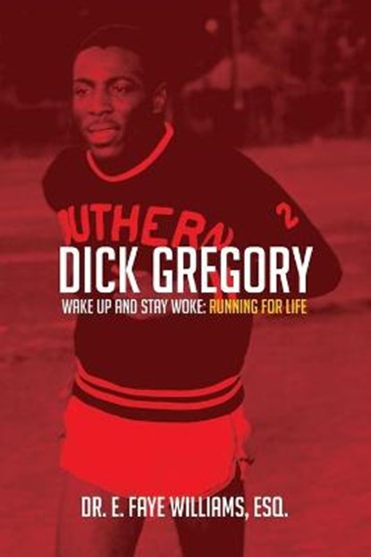 Dick Gregory Wake Up and Stay Woke, E Faye Williams - Paperback - 9781735744728