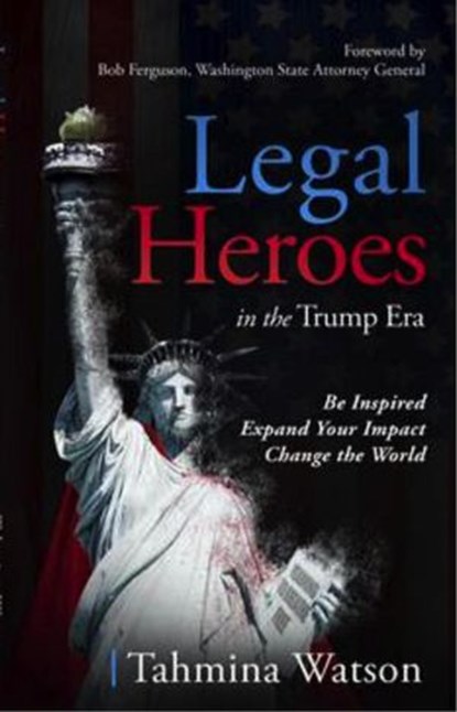 Legal Heroes in the Trump Era, Tahmina Watson - Ebook - 9781735758510