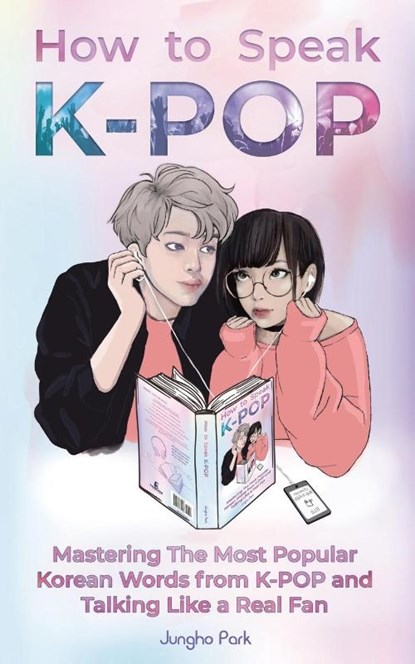 How to Speak KPOP, Jungho Park - Paperback - 9781735784403