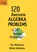 120 Awesome Algebra Problems + 20 Bonus Problems, Titu Andreescu ; Adrian Andreescu - Paperback - 9781735831527