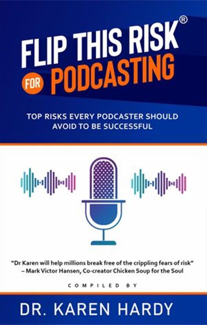 Flip This Risk for Podcasting: Top Risks Every Podcaster Should Avoid To Be Successful, Karen Hardy - Ebook - 9781735878638