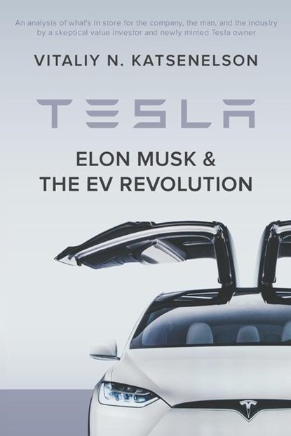 TESLA ELON MUSK & THE EV REVOL, Vitaliy Katsenelson - Paperback - 9781735889603