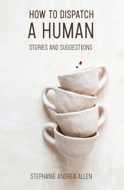 How to Dispatch a Human, Stephanie Andrea Allen - Paperback - 9781735906508