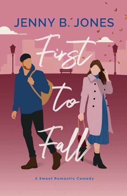 First to Fall: A Sweet Romantic Comedy, Jenny B. Jones - Paperback - 9781735918730