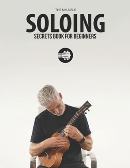 Ukulele Soloing Secrets Book For Beginners, Terry Carter - Paperback - 9781735969220