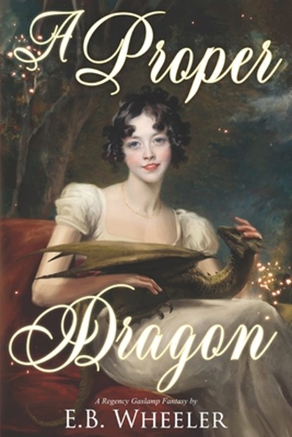 A Proper Dragon, E B Wheeler - Paperback - 9781736041109