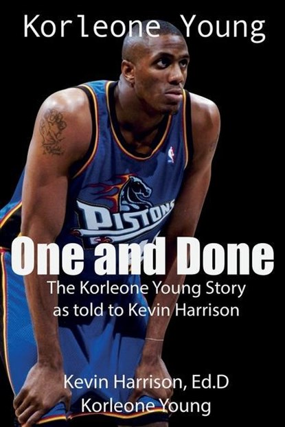 One and Done: The Korleone Young Story:, Ed D. Kevin Harrison ; Korleone Young - Paperback - 9781736059708