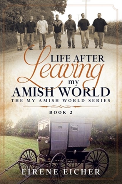 Life After Leaving My Amish World, Eirene Eicher - Paperback - 9781736064597