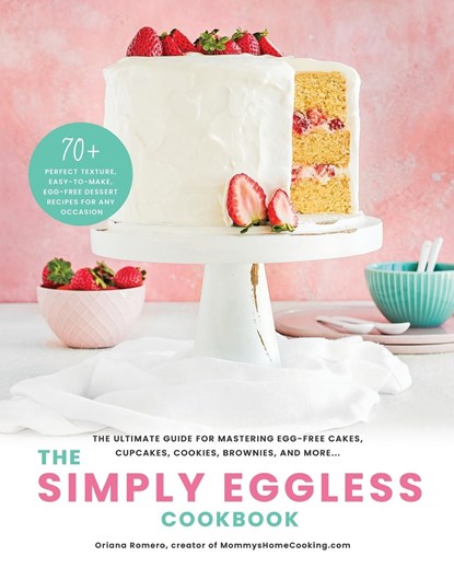 The Simply Eggless Cookbook, Oriana Romero - Paperback - 9781736078020