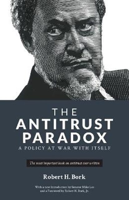 The Antitrust Paradox: A Policy at War With Itself, BORK,  Robert H. - Paperback - 9781736089712