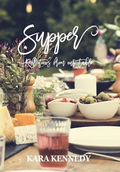 Supper, Kara A Kennedy - Gebonden - 9781736127506