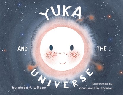 Yuka and the Universe, Wade F Wilson - Paperback - 9781736129432