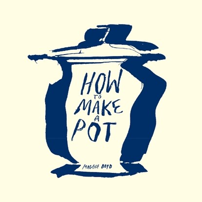 How To Make a Pot, Maggie Boyd - Paperback - 9781736146958