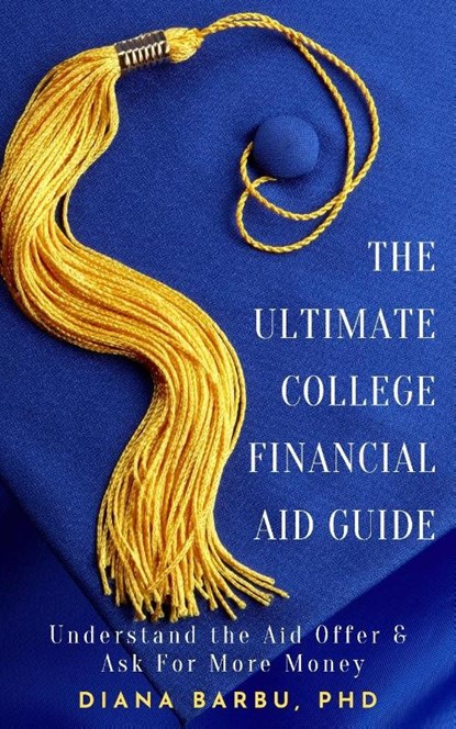 The Ultimate College Financial Aid Guide, Diana Barbu - Paperback - 9781736187517
