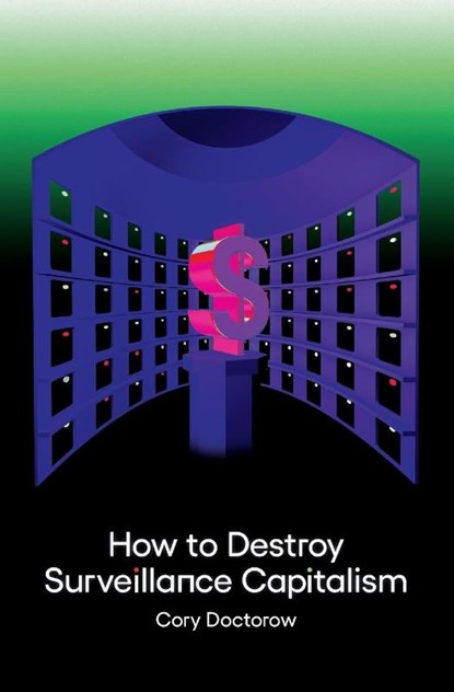 How to Destroy Surveillance Capitalism, Cory Doctorow - Paperback - 9781736205907