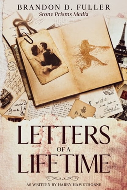 Letters of a Lifetime: As Written by Harry Hawethorne, Brandon Fuller - Ebook - 9781736210321