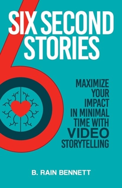 Six Second Stories, B Rain Bennett - Paperback - 9781736213513