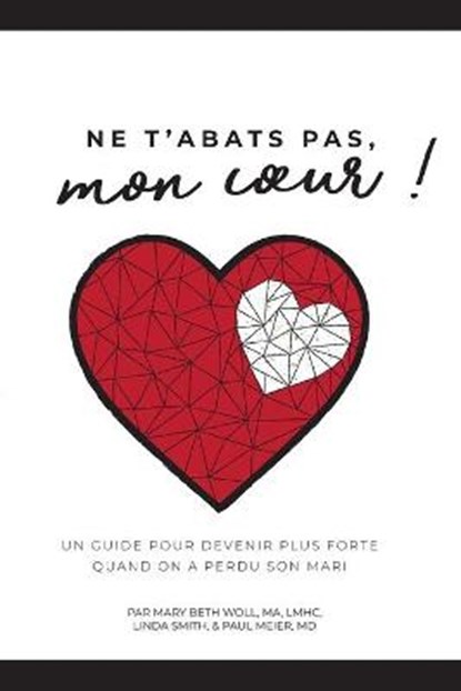 Ne t'abats pas, mon coeur!, Mary Beth Woll Ma Lmhc ; Linda Smith ; Paul Meier - Paperback - 9781736216927