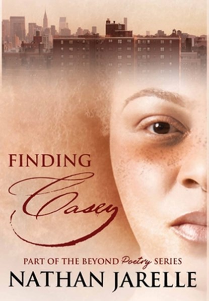 Finding Casey: Part of the Beyond Poetry Series, Nathan Jarelle - Gebonden - 9781736224878