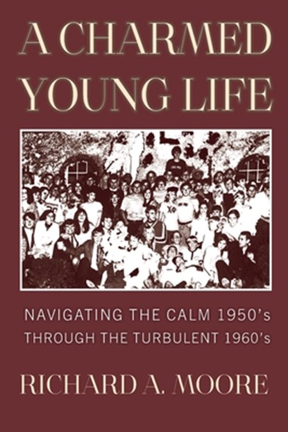A Charmed Young Life, Richard A Moore - Paperback - 9781736231357