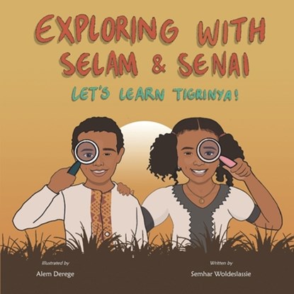 EXPLORING W/SELAM & SENAI, Semhar Woldeslassie - Paperback - 9781736255506