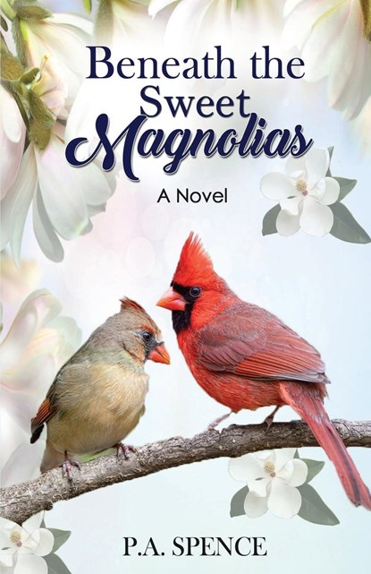 Beneath the Sweet Magnolias, Patty A Spence - Paperback - 9781736258415